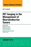 Pet Imaging in the Management of Neuroendocrine Tumors, an Issue of Pet Clinics