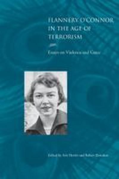 Flannery O’Connor in the Age of Terrorism