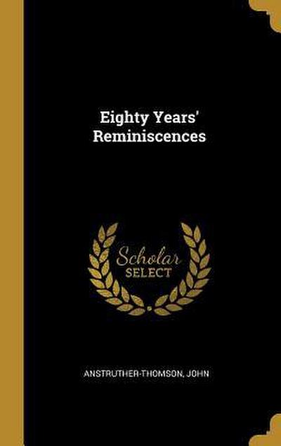 Eighty Years’ Reminiscences
