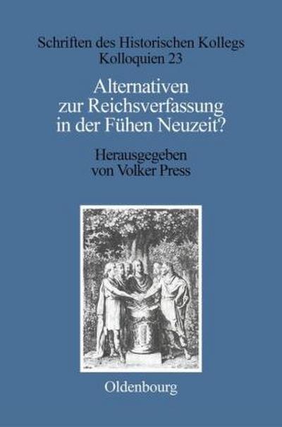 Alternativen zur Reichsverfassung in der Frühen Neuzeit?