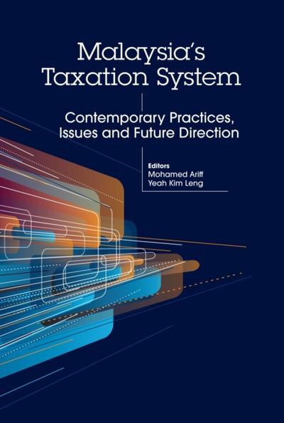 Malaysia’s Taxation System: Contemporary Practices, Issues and Future Direction
