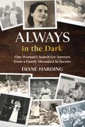 Always in the Dark: One Woman’s Search for Answers from a Family Shrouded in Secrets