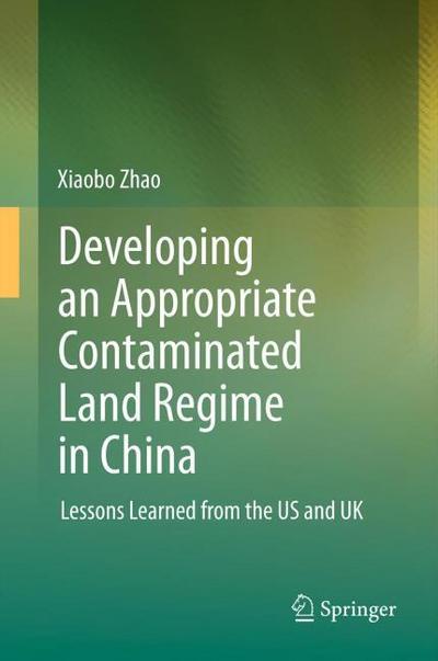 Developing an Appropriate Contaminated Land Regime in China