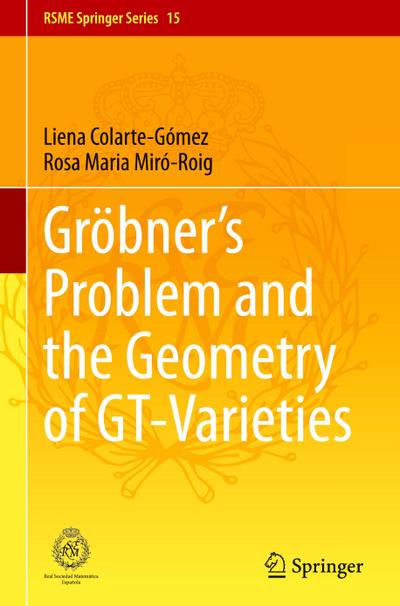 Gröbner’s Problem and the Geometry of GT-Varieties