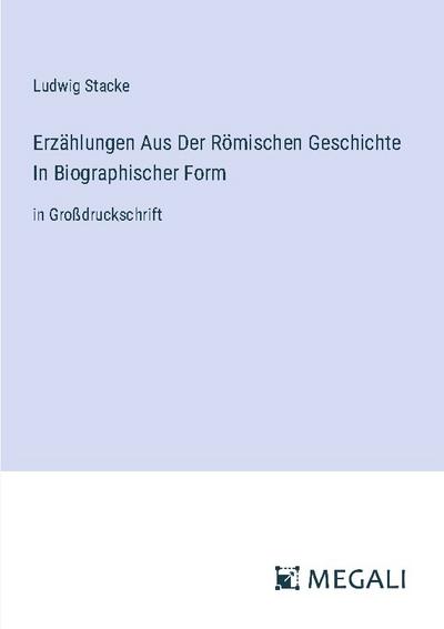 Erzählungen Aus Der Römischen Geschichte In Biographischer Form