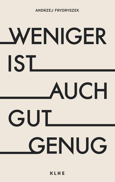 Weniger ist auch gut genug