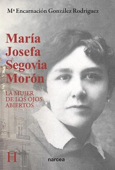 María Josefa Segovia Morón : la mujer de los ojos abiertos