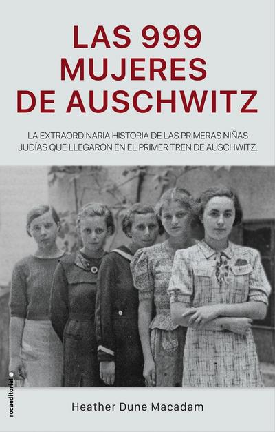 Las 999 Mujeres de Auschwitz / 999: The Extraordinary Young Women of the First Official Jewish Transport to Auschwitz