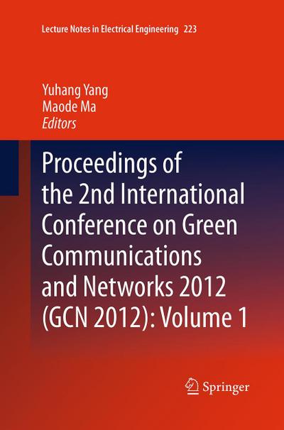 Proceedings of the 2nd International Conference on Green Communications and Networks 2012 (GCN 2012): Volume 1