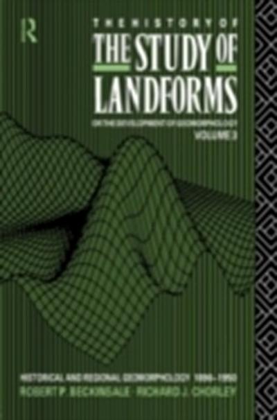 History of the Study of Landforms - Volume 3 (Routledge Revivals)