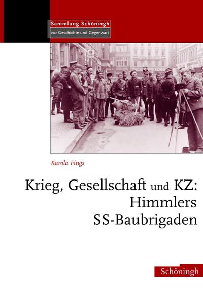Krieg, Gesellschaft und KZ: Himmlers SS-Baubrigaden