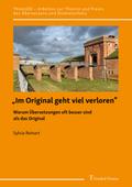 ’Im Original geht viel verloren’