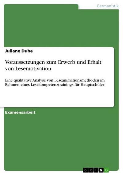Voraussetzungen zum Erwerb und Erhalt von Lesemotivation - Juliane Dube