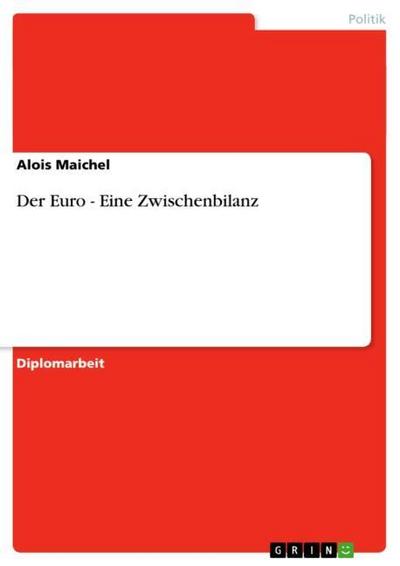 Der Euro - Eine Zwischenbilanz - Alois Maichel