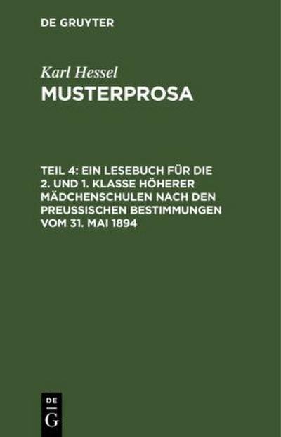 Ein Lesebuch für die 2. und 1. Klasse höherer Mädchenschulen nach den preußischen Bestimmungen vom 31. Mai 1894