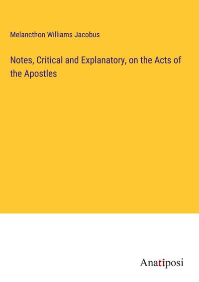 Notes, Critical and Explanatory, on the Acts of the Apostles