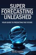 Super Forecasting Unleashed