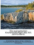 Die evangelischen Kirchenordnungen des XVI.Jahrhun