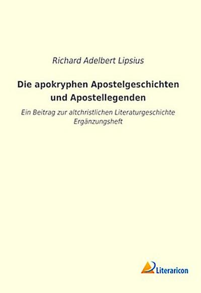Die apokryphen Apostelgeschichten und Apostellegenden