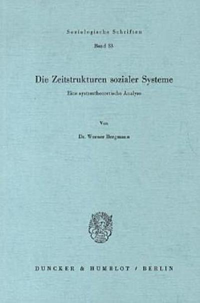 Die Zeitstrukturen sozialer Systeme.