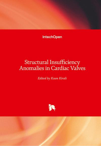 Structural Insufficiency Anomalies in Cardiac Valves