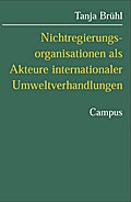 Nichtregierungsorganisationen als Akteure internationaler Umweltverhandlungen: Ein Erklärungsmodell auf der Basis der situationsspezifischen ... Stiftung Friedens- u. Konfliktforschung, 42)