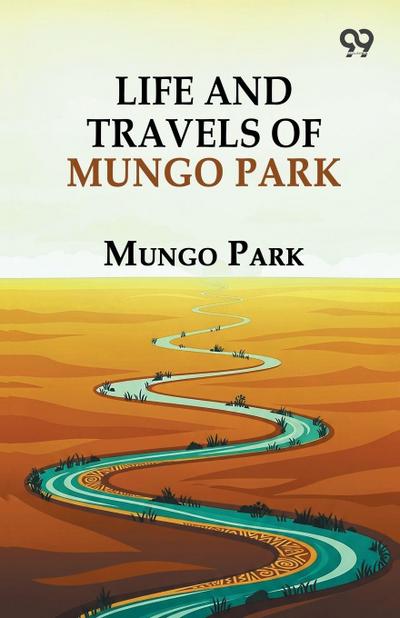 Life And Travels Of Mungo Park