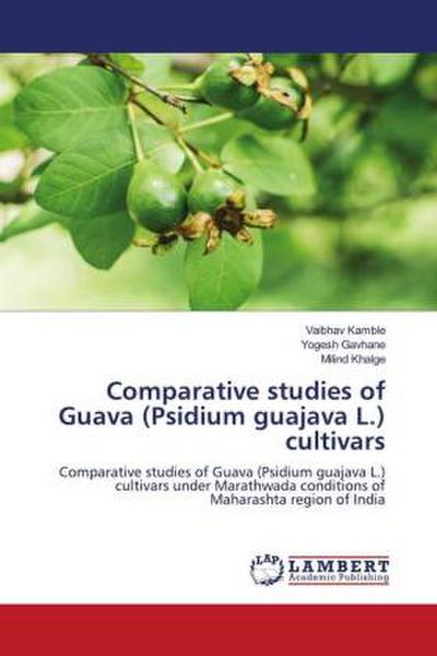 Comparative studies of Guava (Psidium guajava L.) cultivars