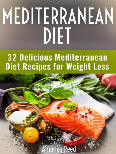 Mediterranean Diet: The Ultimate Guide to Mediterranean Diet Recipes For Weight Loss