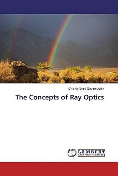 The Concepts of Ray Optics