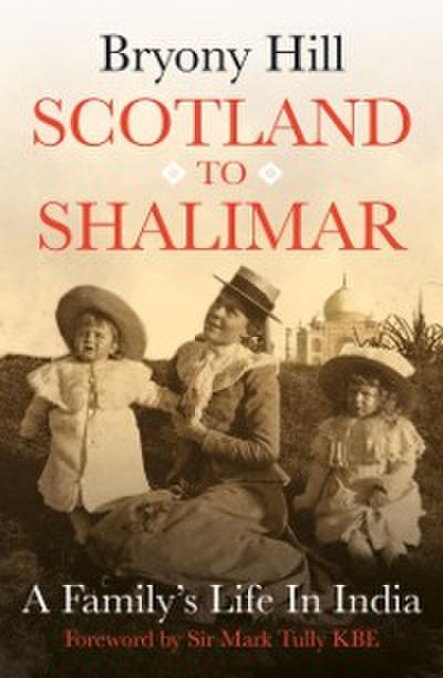 Scotland to Shalimar - a family’s Life in India