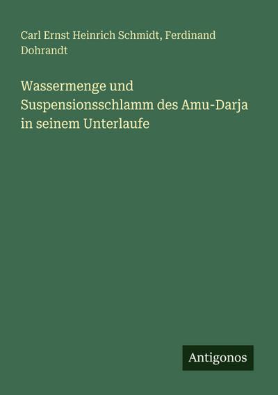 Wassermenge und Suspensionsschlamm des Amu-Darja in seinem Unterlaufe