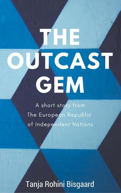 The Outcast Gem (Voices from the European Republic of Independent Nations)