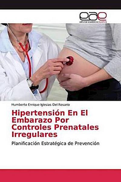 Hipertensión En El Embarazo Por Controles Prenatales Irregulares