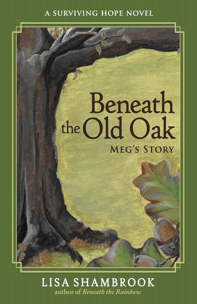 Beneath the Old Oak: Meg’s Story (Surviving Hope, #2)