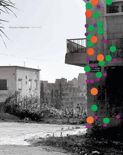Raad, W: Walid Raad: Miraculous Beginnings