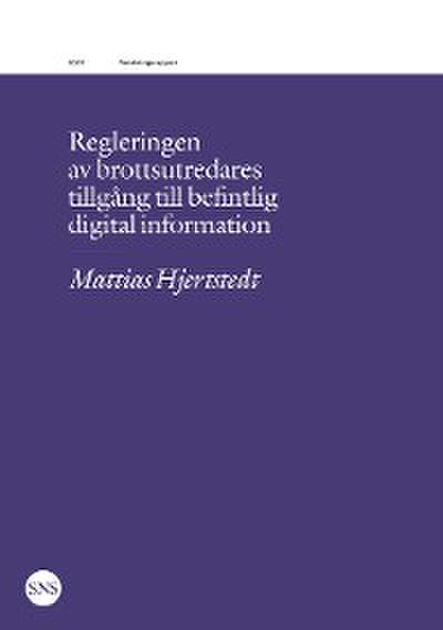 Regleringen av brottsutredares tillgång till befintlig digital information