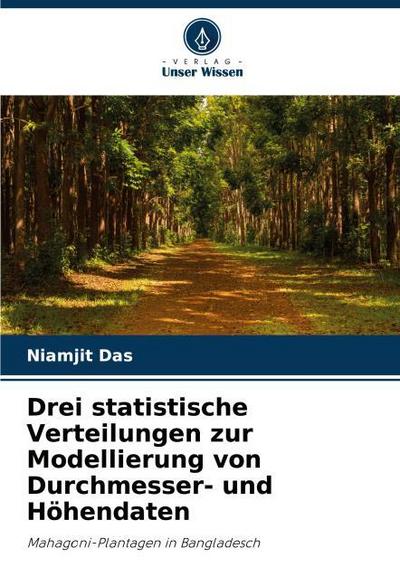 Drei statistische Verteilungen zur Modellierung von Durchmesser- und Höhendaten