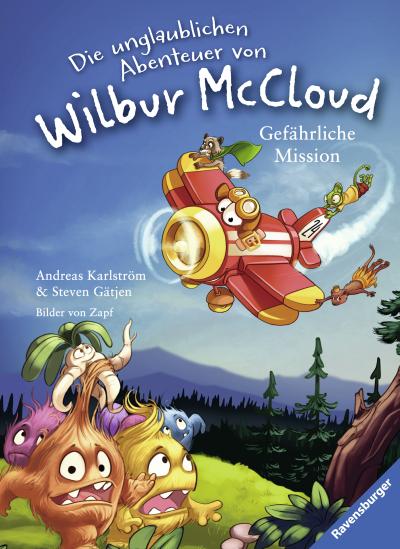 Die unglaublichen Abenteuer von Wilbur McCloud: Gefährliche Mission; Vorlese- und Familienbücher; Deutsch