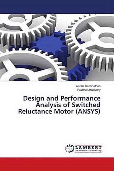 Design and Performance Analysis of Switched Reluctance Motor (ANSYS)