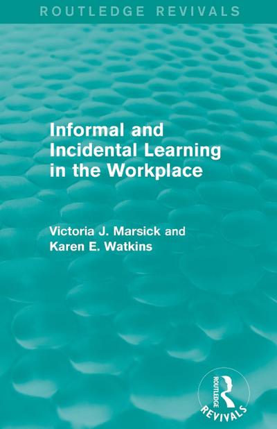 Informal and Incidental Learning in the Workplace (Routledge Revivals)