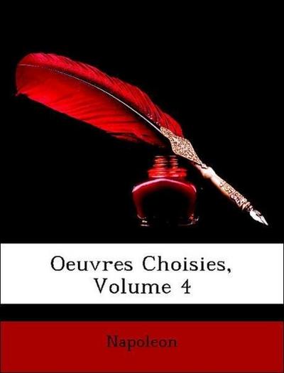 Napoleon: Oeuvres Choisies, Volume 4
