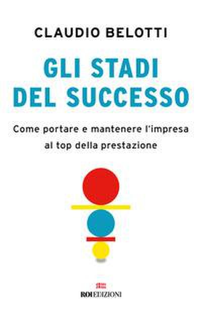 Gli stadi del successo. Come portare e mantenere l’impresa al top della prestazione