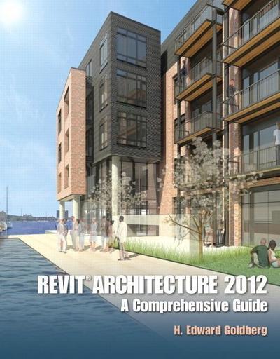 Revit Architecture 2012: A Comprehensive Guide [Taschenbuch] by Goldberg, H. ...