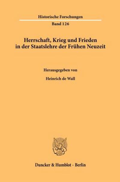 Herrschaft, Krieg und Frieden in der Staatslehre der Frühen Neuzeit.