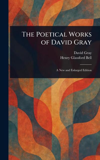 The Poetical Works of David Gray