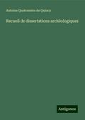 Recueil de dissertations archéologiques