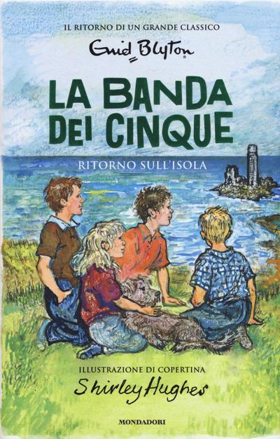 Blyton, E: Ritorno sull’isola. La banda dei cinque