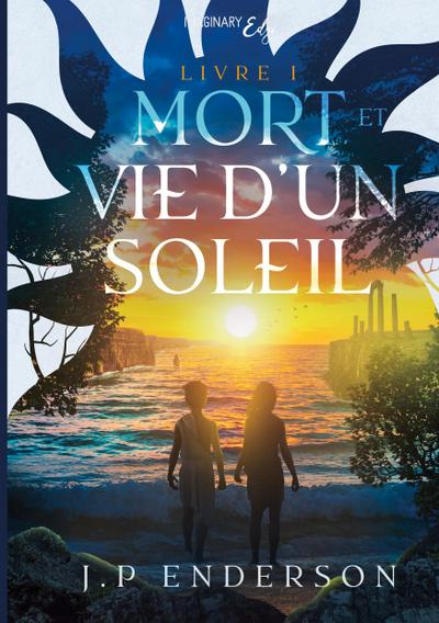 Mort et vie d’un soleil - Tome 1