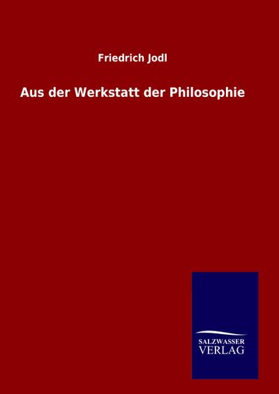 Aus der Werkstatt der Philosophie